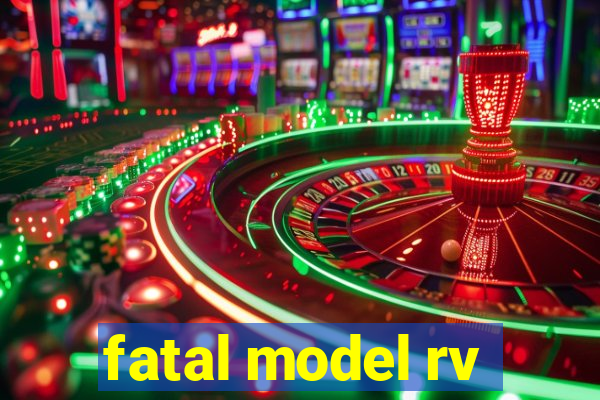 fatal model rv